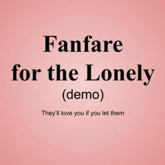 Fanfare For the Lonely (demo)