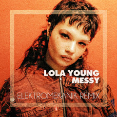 Lola Young - Messy (Elektromekanik Remix) Free download
