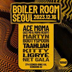 Ace MoMA | Boiler Room: Seoul