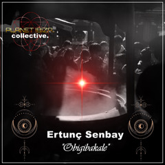 𝐏𝐑𝐄𝐌𝐈𝐄𝐑𝐄: Ertunç Şenbay - Obigibakale [Planet Ibiza Collective]