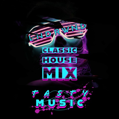 Stream CLASSIC HOUSE MIX - Best Of Classic Dance Music mixed by LND RWND by  TASTY MUSIC | Listen online for free on SoundCloud