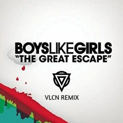 Boys Like Girls - The Great Escape (VLCN Remix)