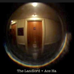 The Landlord (Produced by Ace Ha)