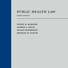 ✔️ [PDF] Download Public Health Law, Third Edition by  Wendy K. Mariner,George J. Annas,Nicole H
