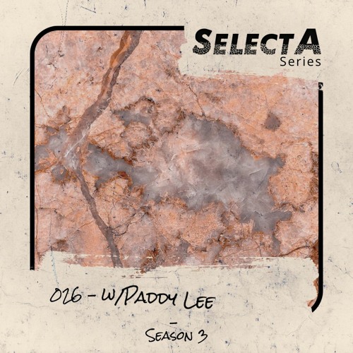 SelectA Series 026 w/Paddy Lee