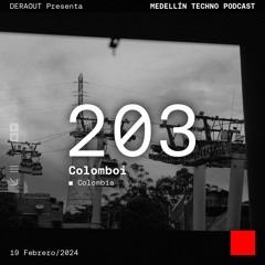 MTP 203 - Medellin Techno Podcast Episodio 203 - Colomboi