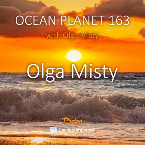 Olga Misty - Ocean Planet 163 1st Hour [Jan 10 2025] On Proton Radio