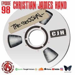 ep 98 Christian James Hand- The Session