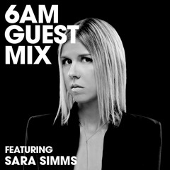 6AM Guest Mix: Sara Simms