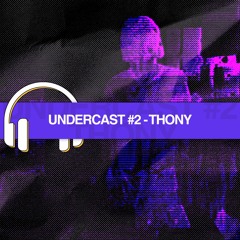 UNDERCAST #2 - THONY (NØTHNG)