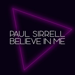 Paul Sirrell - Believe In Me