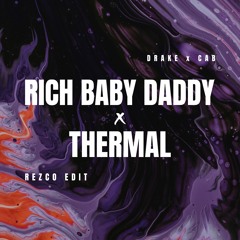 Rich Baby Daddy x Thermal - Drake vs CAB (REZCO EDIT)