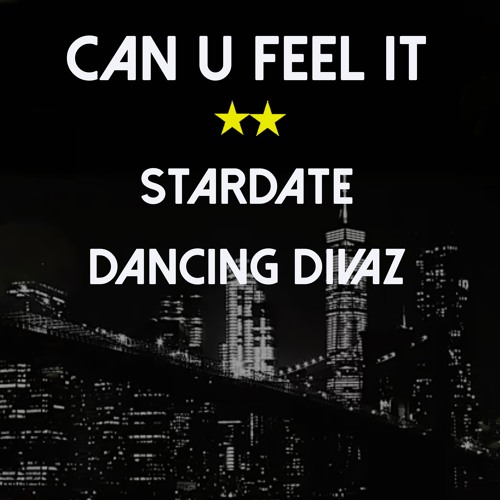 ✭✩Stardate & Dancing Divaz 'Can U Feel It' (Free DL Club Mix)