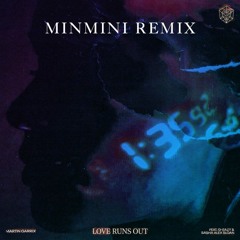 Love Runs Out-Martin Garrix(ft. G-eazy & Sasha Sloan)[MINMINI Remix]