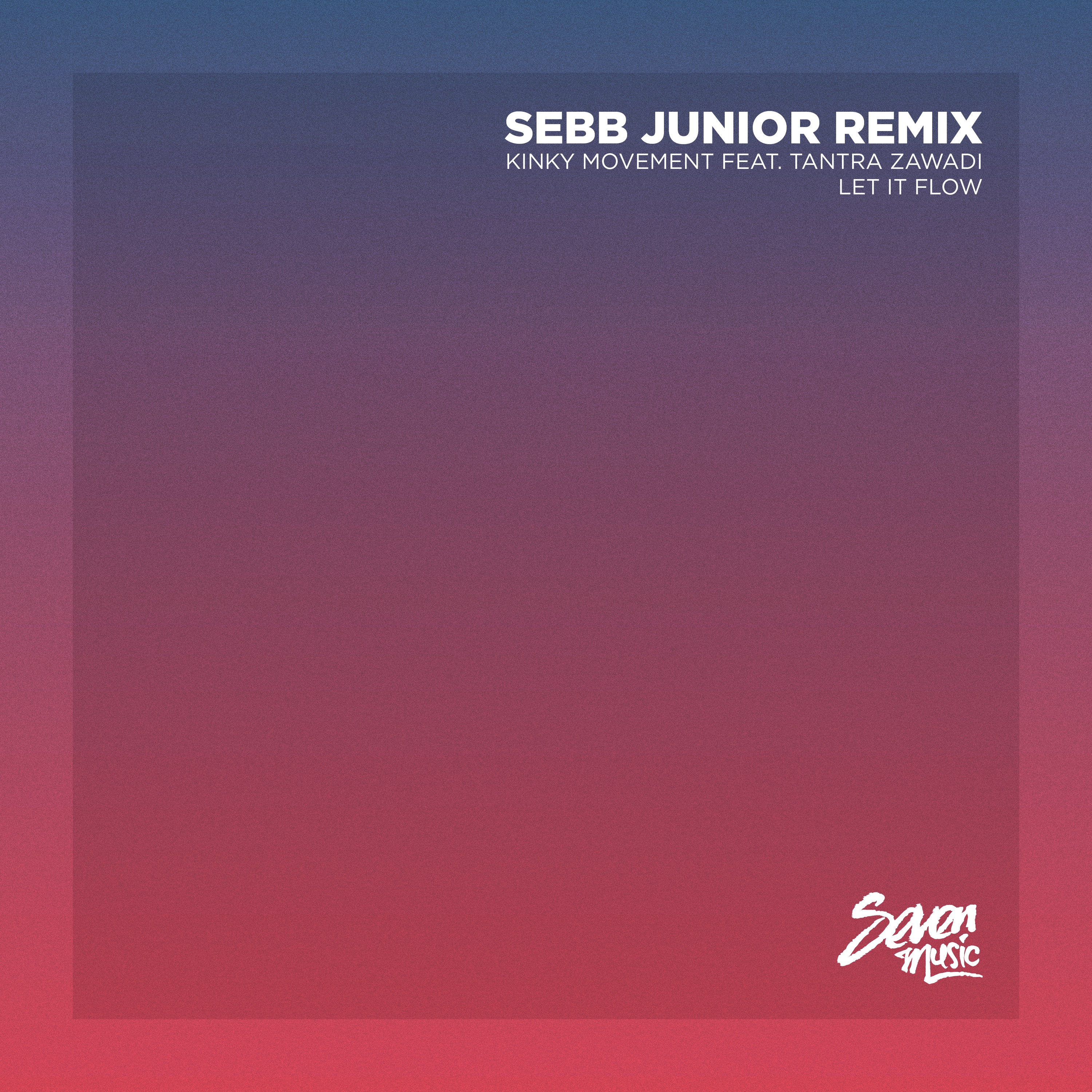 Sii mai Premiere: Kinky Movement - Let It Flow (Sebb Junior Remix) - Seven Music