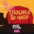 Trouble So Hard (Phil Allen Remix) -Le Pedre; DJs From Mars; Mildenhaus