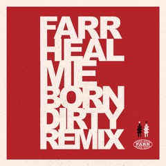 FARR - Heal Me [Born Dirty Rmx] [Way Way / Good Company]