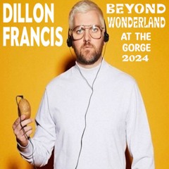DILLON FRANCIS LIVE @ BEYOND WONDERLAND AT THE GORGE 2024