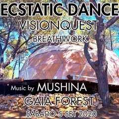 Mushina - Gaia Forest (Ecstatic Dance)