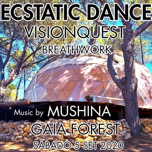 Mushina - Gaia Forest (Ecstatic Dance)