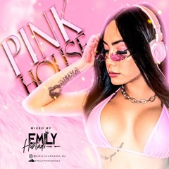 PINK HOUSE - EMILY HURTADO DJ