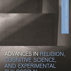 free read✔ Advances in Religion, Cognitive Science, and Experimental Philosophy (Advances