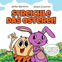 PDF [READ] ❤ Streichle das Osterei!: Finde den Osterhasen und rette Ostern! Das Mitmach-Erlebnisbu