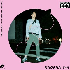 Ep 287 pt.1 w/ Knopha