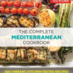 The Complete Mediterranean Cookbook: 500 Vibrant, Kitchen-Tested Recipes for Living and Eating Wel