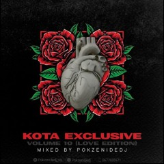 Kota Exclusive Volume 10 (Love Edition) Mixed & Compiled By Pokzeni De Dj