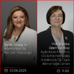 Prof. Dr. Emine Didem Evci Kiraz – Şafak Özsoy ile İklimkarbon ile Net Sıfır Yolculuğu