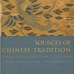 Access [EPUB KINDLE PDF EBOOK] Sources of Chinese Tradition, Vol. 1 by William Theodo