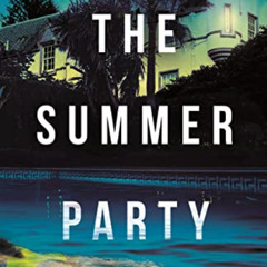 FREE PDF ✅ The Summer Party: An absolutely glamorous and unputdownable psychological