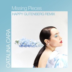 Catalina Cara - Missing Pieces (Happy Gutenberg Remix)