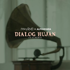"Dialog Hujan" Febry Rufi (Alphasvara Lo - Fi Remix)