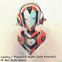 Ayokay - Thousand Nights Ft. Forester (G Mac Beats Remix)