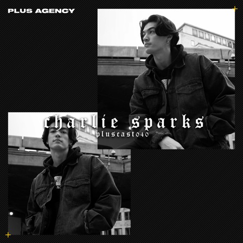 PLUSCAST #040 - CHARLIE SPARKS