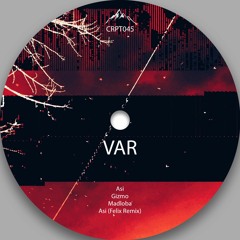 [CRPT045] VAR - Asi ( Felix Remix)
