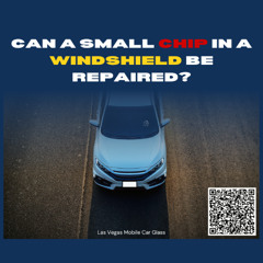 Can a Small Chip in a Windshield Be Repaired?