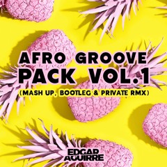Edgar Aguirre - Pack Afro Groove Vol.1 (Mash Up, Bootleg & Private Rmx)10 TRACKS