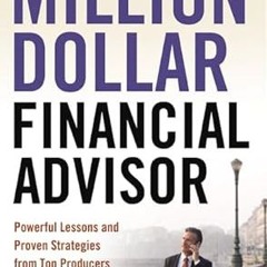 [Full Book] The Million-Dollar Financial Advisor: Powerful Lessons and Proven Strategies from T