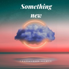 Something New (Travaldar Remix) by AAP featuring Real East Duo & J.O.Y.