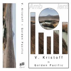 V. Kristoff ~ Golden Pacific (snippets)