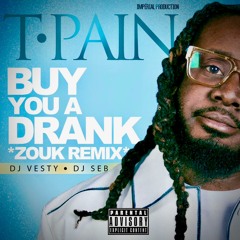 Buy You A Drank T-PAIN Feat Dj Vesty & Dj Seb