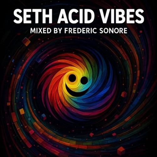 Seth Acid Vibes Mix by Frederic Sonore