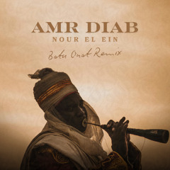 Amr Diab - Nour El Ein (Batu Onat Remix)