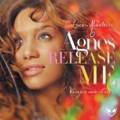RELEASE ME - LUCAS MONTEIRO, AGNES (VENUS MASHUP) #FREEDOWNLOAD