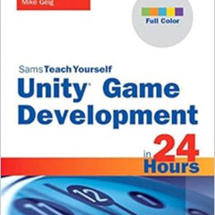 [Free] PDF ✔️ Unity Game Development in 24 Hours (Sams Teach Yourself -- Hours) by Mi