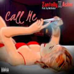 Zantelly X Asher - Call Me (Prod. By Metikulus)