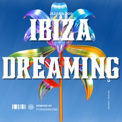 JEZZA & JOD - Ibiza Dreaming (Fusiion remix)